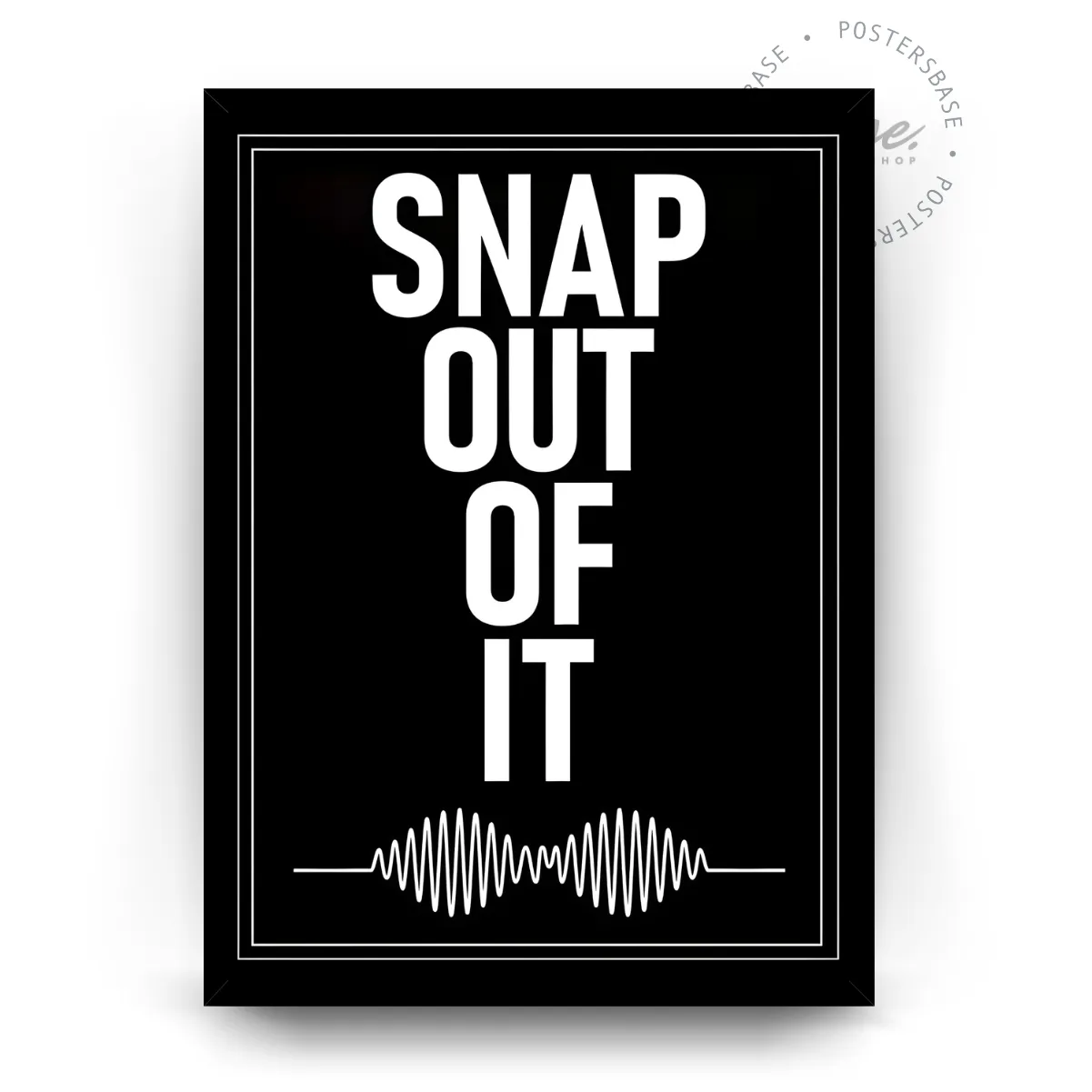Snap Out of It poster, museum grade matte print